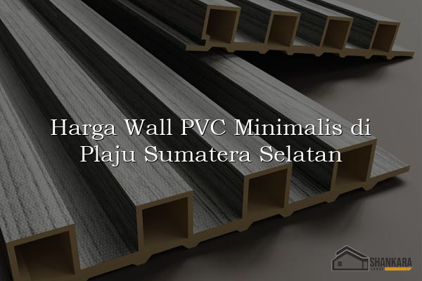 Harga Wall PVC Minimalis di Plaju Sumatera Selatan