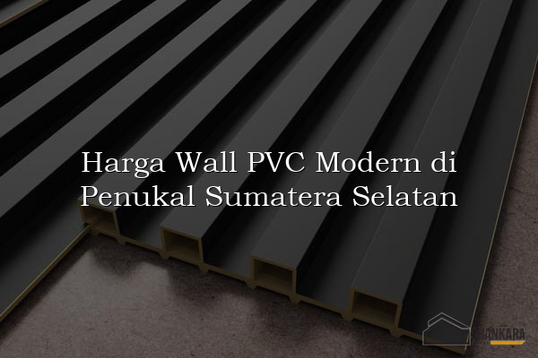 Harga Wall PVC Modern di Penukal Sumatera Selatan