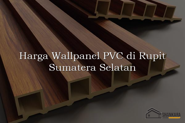 Harga Wallpanel PVC di Rupit Sumatera Selatan
