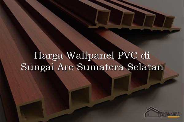 Harga Wallpanel PVC di Sungai Are Sumatera Selatan