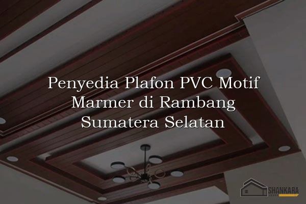 Penyedia Plafon PVC Motif Marmer di Rambang Sumatera Selatan