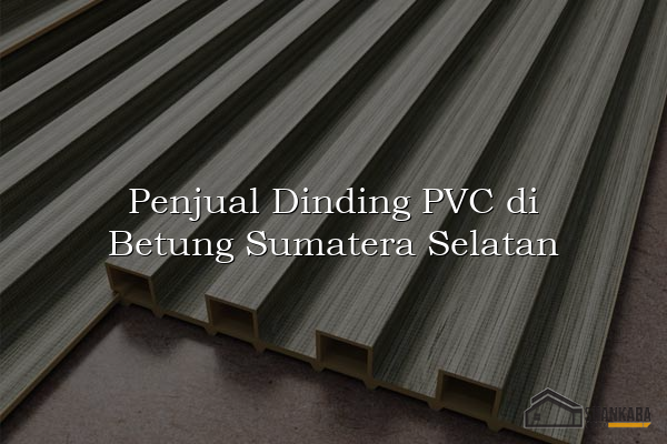 Penjual Dinding PVC di Betung Sumatera Selatan