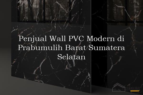 Penjual Wall PVC Modern di Prabumulih Barat Sumatera Selatan