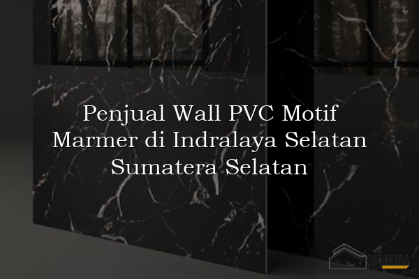 Penjual Wall PVC Motif Marmer di Indralaya Selatan Sumatera Selatan