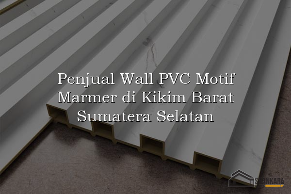 Penjual Wall PVC Motif Marmer di Kikim Barat Sumatera Selatan