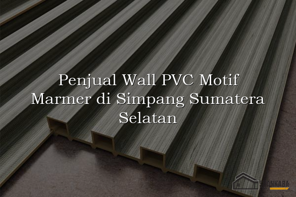 Penjual Wall PVC Motif Marmer di Simpang Sumatera Selatan