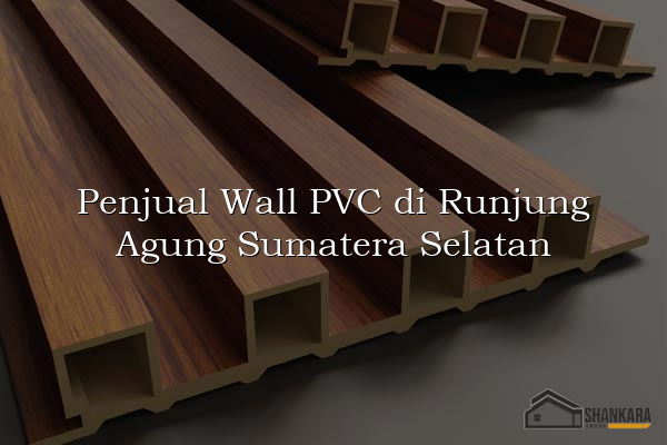 Penjual Wall PVC di Runjung Agung Sumatera Selatan