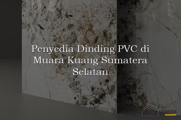 Penyedia Dinding PVC di Muara Kuang Sumatera Selatan