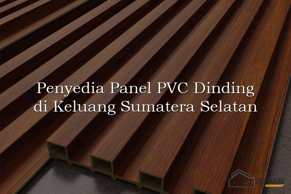 Penyedia Panel PVC Dinding di Keluang Sumatera Selatan