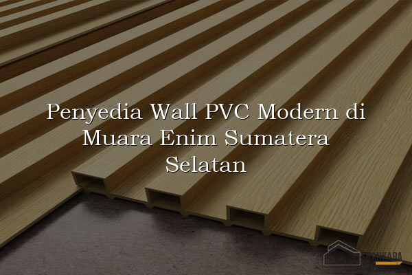 Penyedia Wall PVC Modern di Muara Enim Sumatera Selatan