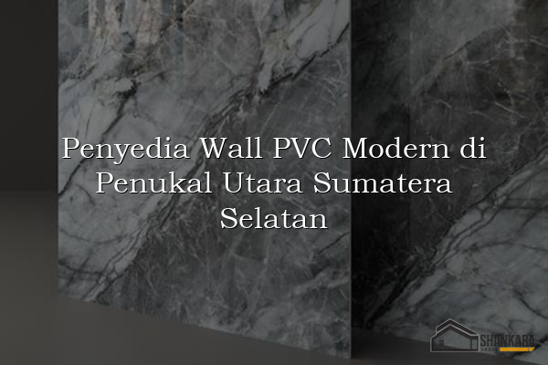 Penyedia Wall PVC Modern di Penukal Utara Sumatera Selatan