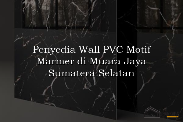 Penyedia Wall PVC Motif Marmer di Muara Jaya Sumatera Selatan