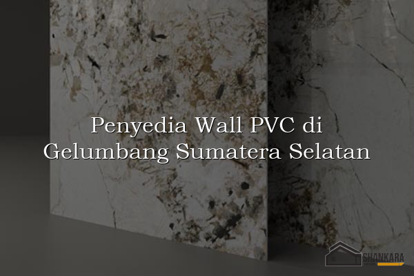 Penyedia Wall PVC di Gelumbang Sumatera Selatan