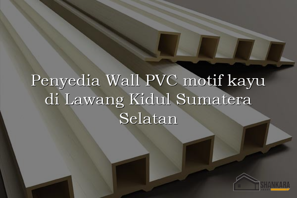 Penyedia Wall PVC motif kayu di Lawang Kidul Sumatera Selatan