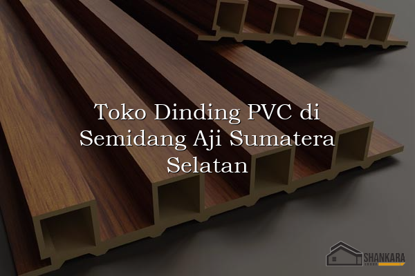 Toko Dinding PVC di Semidang Aji Sumatera Selatan