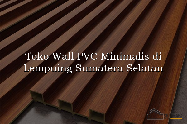 Toko Wall PVC Minimalis di Lempuing Sumatera Selatan
