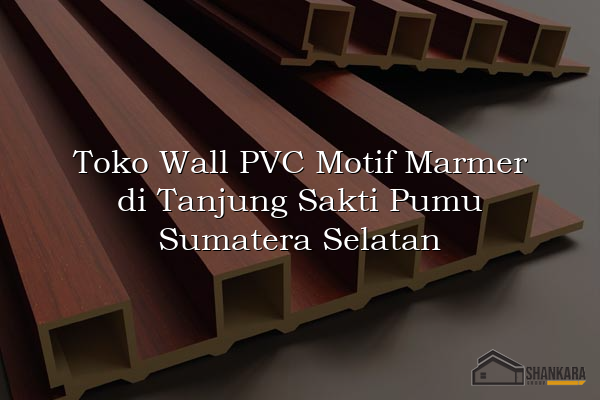 Toko Wall PVC Motif Marmer di Tanjung Sakti Pumu Sumatera Selatan