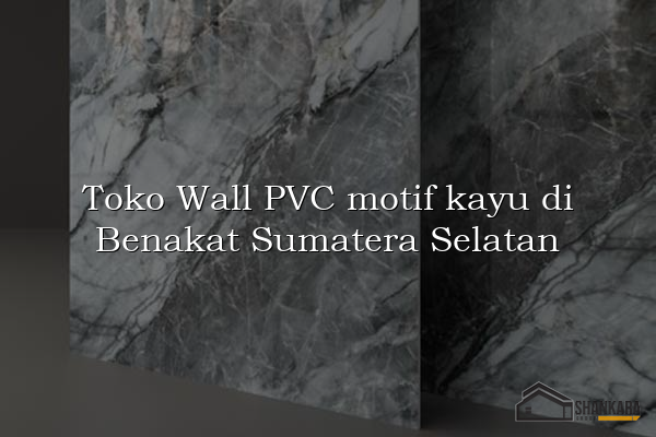Toko Wall PVC motif kayu di Benakat Sumatera Selatan