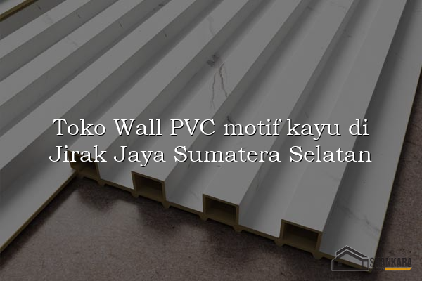 Toko Wall PVC motif kayu di Jirak Jaya Sumatera Selatan